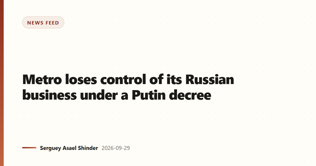 Metro loses control of its Russian business under a Putin decree