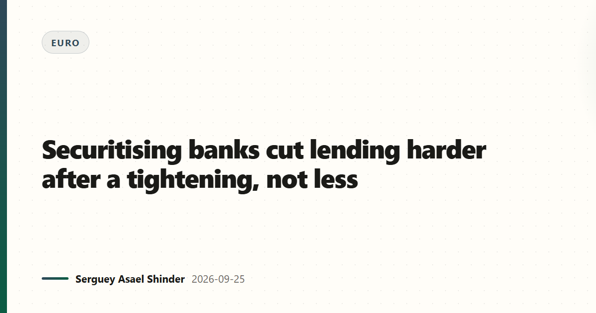 Securitising banks cut lending harder after a tightening, not less