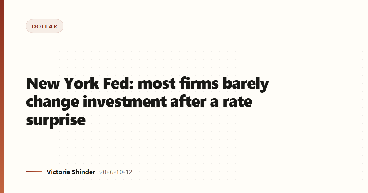 New York Fed: most firms barely change investment after a rate surprise