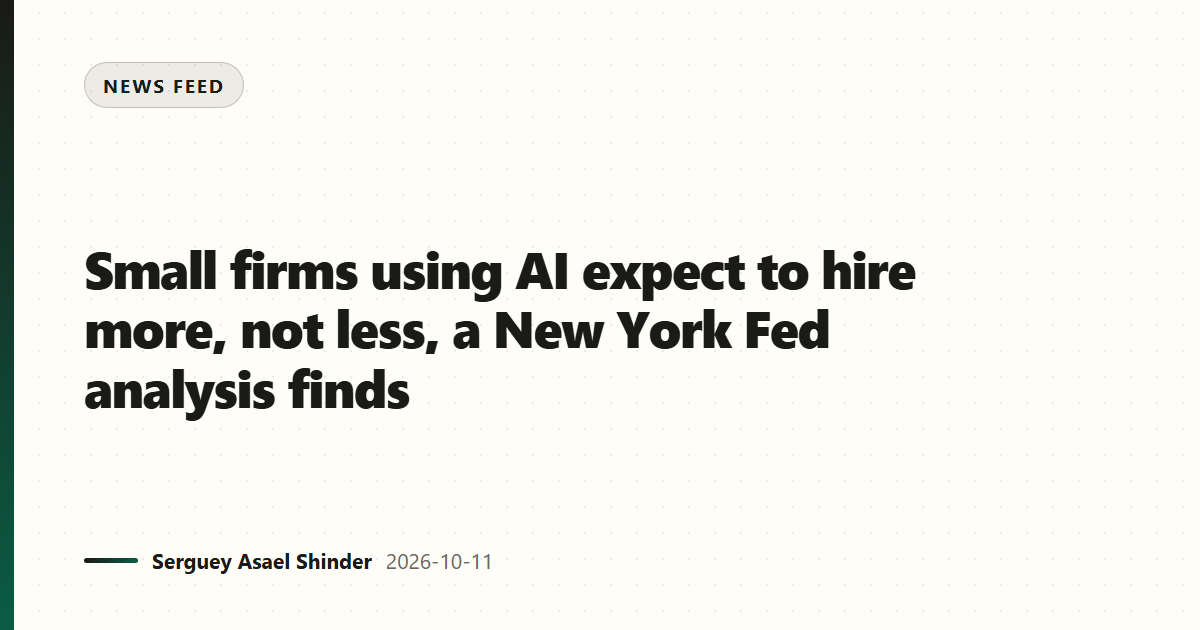 Small firms using AI expect to hire more, not less, a New York Fed analysis finds