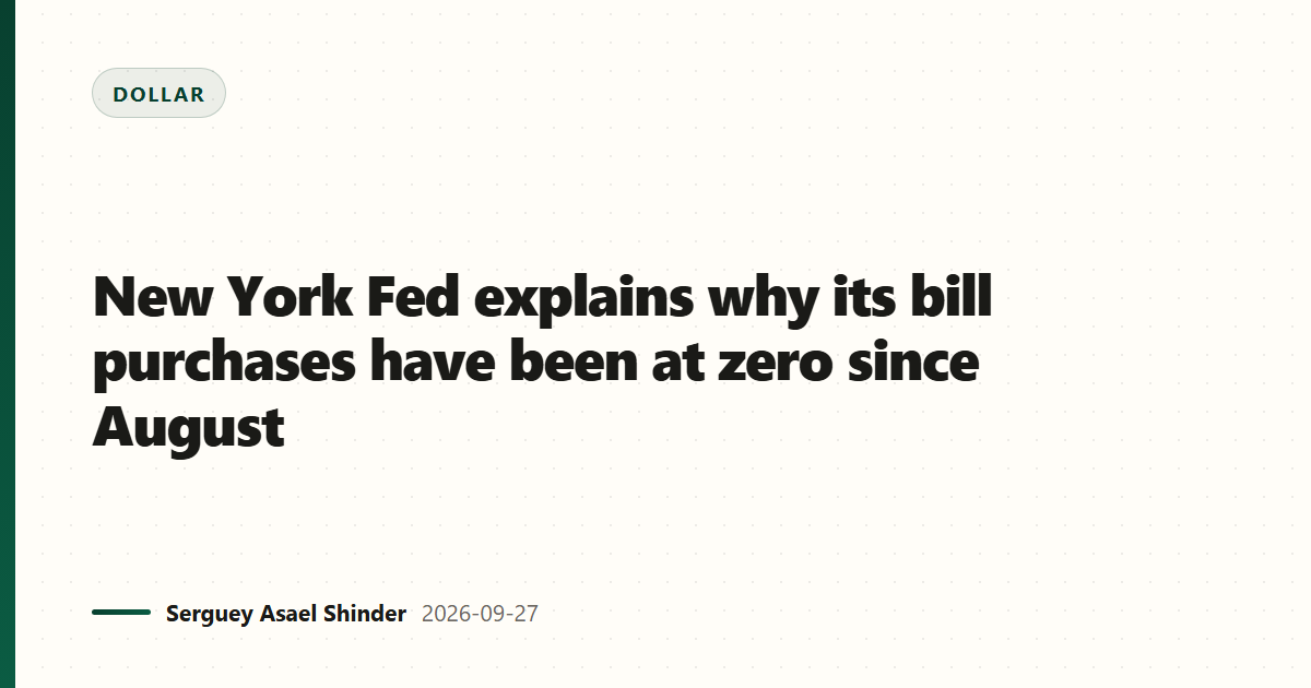 New York Fed explains why its bill purchases have been at zero since August
