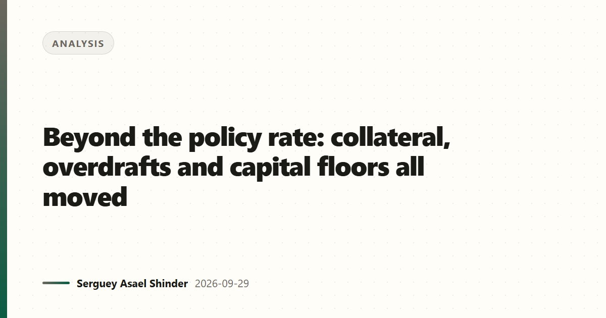 Beyond the policy rate: collateral, overdrafts and capital floors all moved