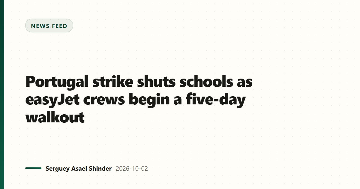Portugal strike shuts schools as easyJet crews begin a five-day walkout