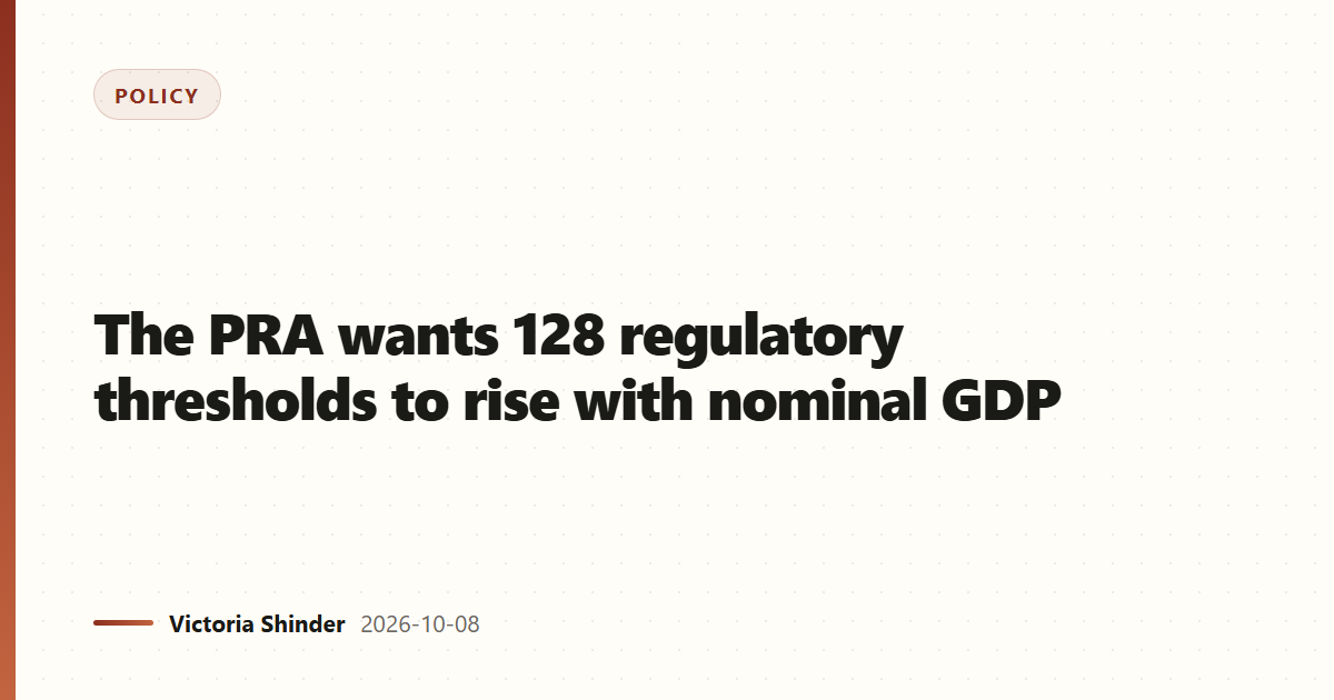 The PRA wants 128 regulatory thresholds to rise with nominal GDP