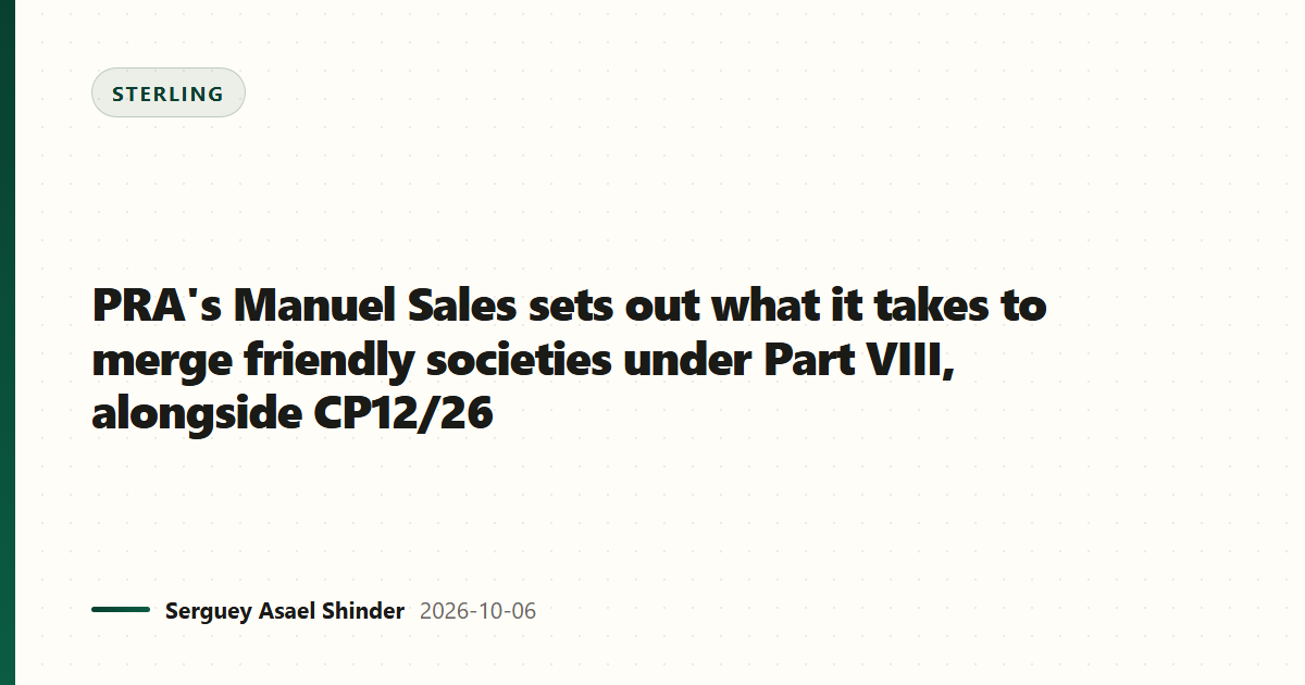 PRA's Manuel Sales sets out what it takes to merge friendly societies under Part VIII, alongside CP12/26