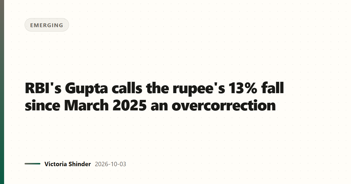 RBI's Gupta calls the rupee's 13% fall since March 2025 an overcorrection