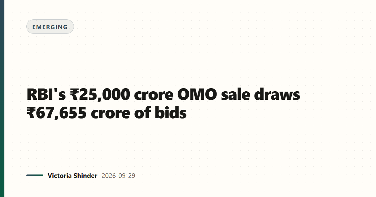 RBI's ₹25,000 crore OMO sale draws ₹67,655 crore of bids
