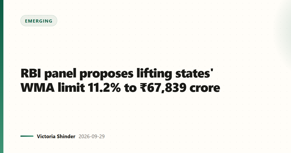 RBI panel proposes lifting states' WMA limit 11.2% to ₹67,839 crore