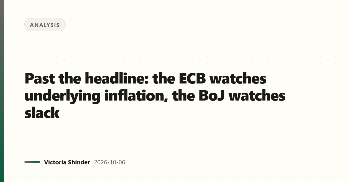 Past the headline: the ECB watches underlying inflation, the BoJ watches slack