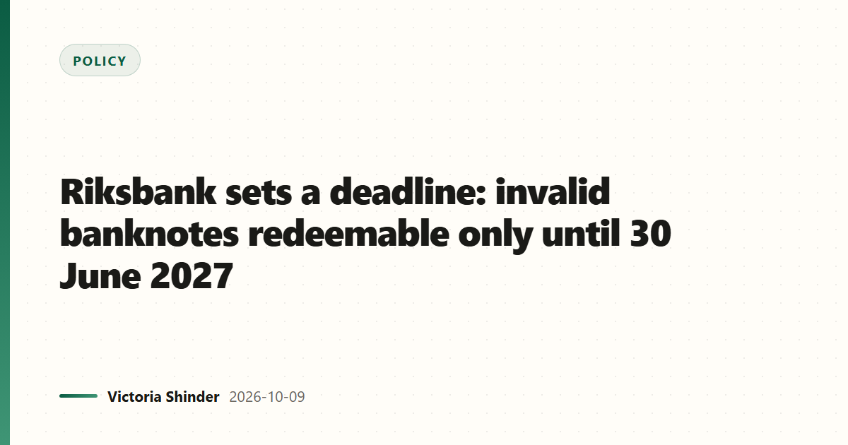 Riksbank sets a deadline: invalid banknotes redeemable only until 30 June 2027