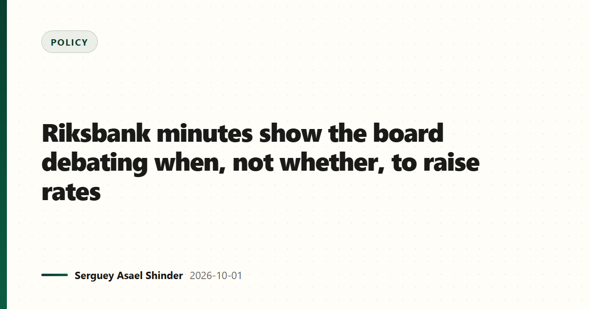 Riksbank minutes show the board debating when, not whether, to raise rates