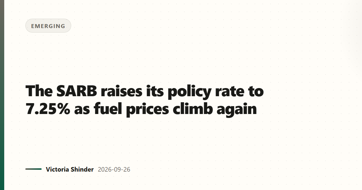 The SARB raises its policy rate to 7.25% as fuel prices climb again