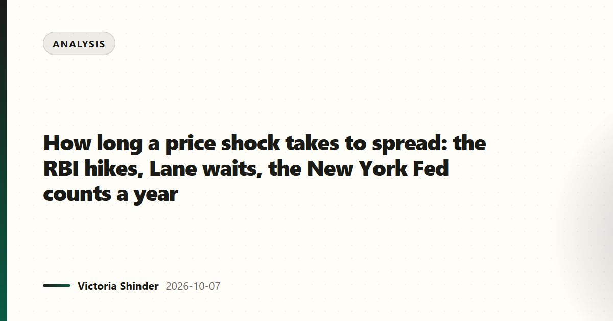 How long a price shock takes to spread: the RBI hikes, Lane waits, the New York Fed counts a year