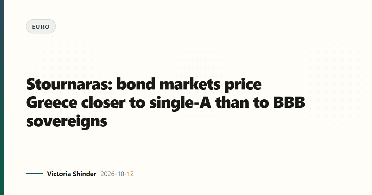 Stournaras: bond markets price Greece closer to single-A than to BBB sovereigns