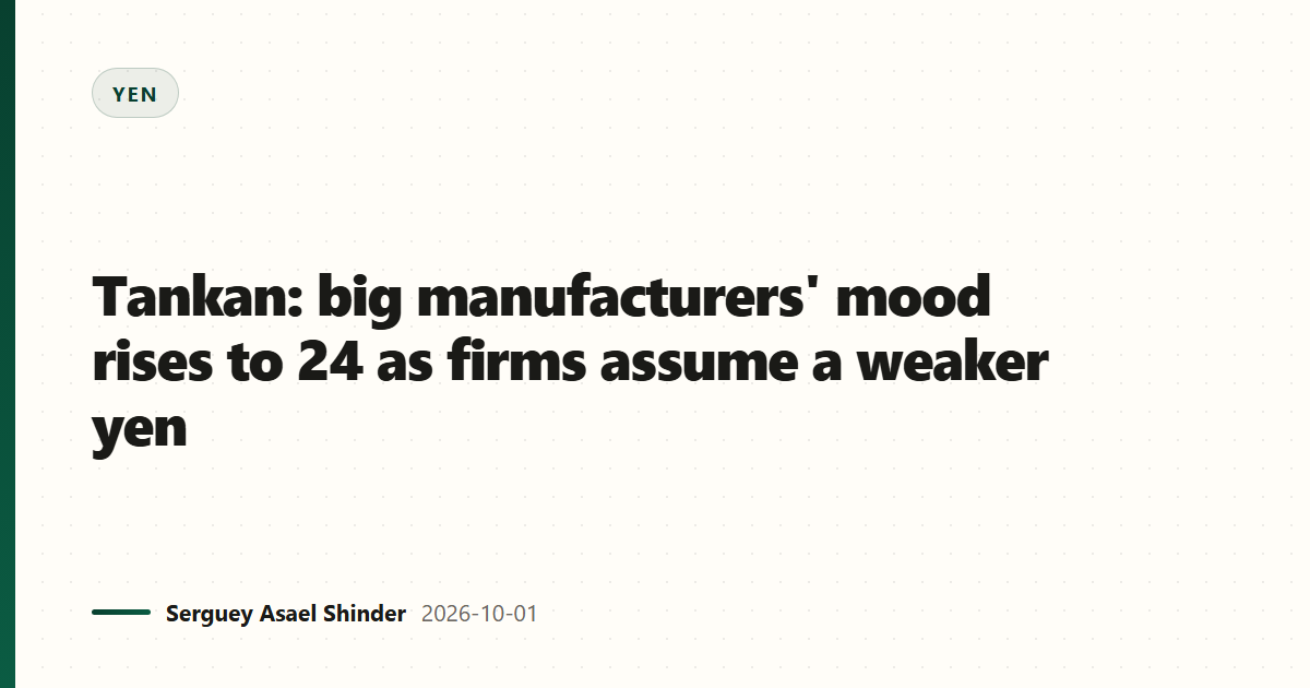 Tankan: big manufacturers' mood rises to 24 as firms assume a weaker yen