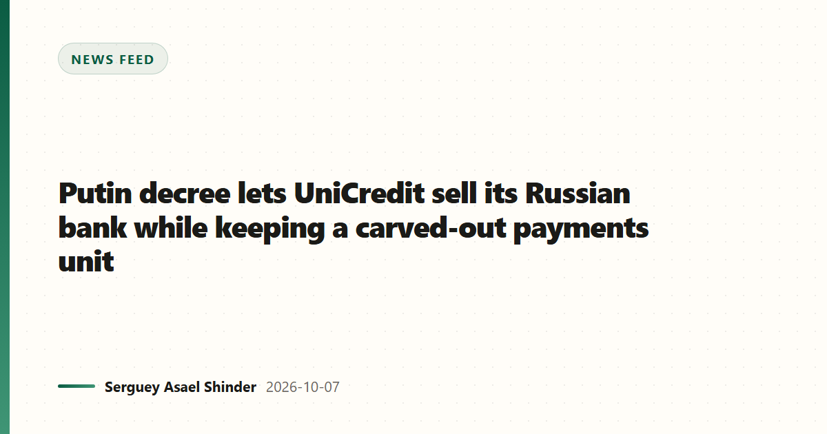 Putin decree lets UniCredit sell its Russian bank while keeping a carved-out payments unit