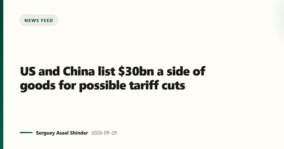US and China list $30bn a side of goods for possible tariff cuts