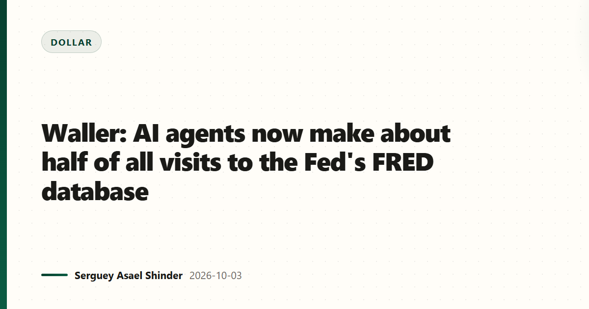 Waller: AI agents now make about half of all visits to the Fed's FRED database